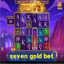 seven gold bet